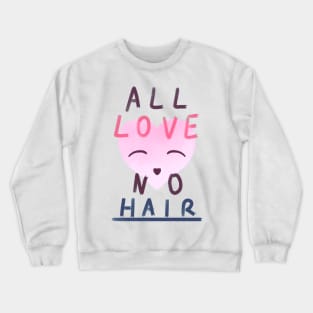 All Love No Hair Crewneck Sweatshirt